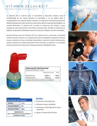 Beneficios
 Contenido:                   1 onza
 Vía de Administración:       Oral
 Tamaño de la Porción:        1spray
               Instrucciones de Uso:
Tomar 1 a 3 sprays al día o como le sea indicado por
            un profesional de la salud.
 