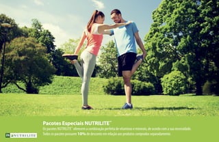 Pacotes Especiais NUTRILITE™
Os pacotes NUTRILITE™
oferecem a combinação perfeita de vitaminas e minerais, de acordo com a sua necessidade.
Todos os pacotes possuem 10% de desconto em relação aos produtos comprados separadamente.26
 