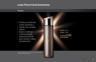 Loção Tônica Facial Suavizante
Preparação
•	Tonifica e condiciona
	 a pele, ajudando a
	 manter sua umidade
	natural
•	Ajuda a melhorar
	 a textura da pele,
	 deixando-a pronta
	 para receber a etapa
	 de tratamento
*Válido para pedidos que contenham somente produtos
da linha Artistry Youth Xtend.
Contêm 200 ml
Código 116066
12x de R$17,42*
ou R$ 209,00
59
 