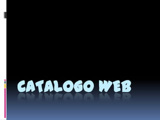 CATALOGO WEB
 