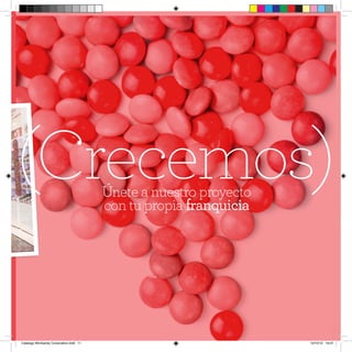 (Crecemos)                              Únete a nuestro proyecto
                                        con tu propia franquicia




Catalogo Wonkandy Corporativo.indd 11                              10/10/12 19:01
 