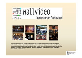 CONGRESOS NACIONALES , INTERNACIONALES Y MUNDIALES, RUEDAS DE PRENSA, CELEBRACIONES, FOROS
INTERNACIONALES, SIMPOSIUMS MEDICOS, PRESENTACIONES DE PRODUCTOS, FORMACION DE PORTAVOCES,
INAUGURACIONES, CONVENCIONES DE VENTAS, FERIAS, STANDS, EVENTOS CULTURALES, EVENTOS DEPORTIVOS,
EVENTOS CULTURALES, DESFILES, JORNADAS, ENTREGAS DE PREMIOS, ROADSHOWS, CURSOS, SEMINARIOS,
ENCUENTROS EMPRESARIALES,...
 