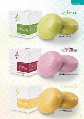 corpo

(4111) Verbena

(4114) Frutas Vermelhas

(4115) Maracujá
89

 