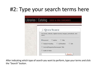 #2: Type your search terms hereAfter indicating which type of search you want to perform, type your terms and click the “Search” button.