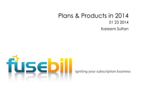 Plans & Products in 2014
01 23 2014
Kareem Sultan

 