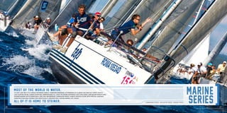 commander series navigator series marine series
steiner-optics.com
26
steiner-optik2014
27
It’s not just wet. It’s a whole different world. Fogbound mornings, afternoons of glaring sun and salt spray, nights
like floating on ink. Always in motion, temperatures all over the board, distances that challenge land-bound perceptions.
Steiner Marine optics were built for this: waterproof, corrosion-proof, always crystal-clear, with special coatings,
construction and capabilities specifically created for a water-borne life. Enjoy.
Most of the world is water.
All of it is home to Steiner.
 