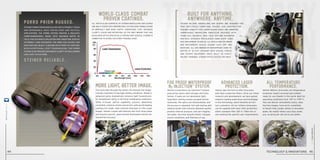 Built for anything.
Anywhere. Anytime.
Fog proof,waterproof
N2 injection™
System.
All temperature
performance.
Advanced laser
protection.
World-class, combat-
proven coatings.
More light, better image.
steiner-optics.com
44
steiner-optik2014
technology & innovations 45
Steiner mil-spec binoculars and scopes are designed for
true battlefield conditions. Rugged lens construction
ensures stability even under severe shock and vibration.
Unbreakable Makrolon® binocular housings with-
stand oils, solvents, heat, cold, sun and saltwater.
One-piece nitrogen pressurized 34mm scope tubes
are shockproof to 900 Gs. All optics are fog-proof
and waterproof, sealed against dust, dirt and
moisture. all are immersion waterproof, some to
depths of 33 feet. Designed with Special Forces
and expert weaponry input, built to strict
milspec demands, Steiner optics exceed the need.
Steiner’s proprietary N2 Injection™ System
pressurizes optics with nitrogen and trace
helium. If seals are not absolutely tight,
hyperbaric testing reveals escaped helium
molecules, the optics are disassembled, and
the process is repeated. Fail-safe testing with
medical-grade tools ensures absolute quality,
positive internal pressure, and zero fogging
and water intrusion despite drastic changes,
severe conditions, and lifetimes of use.
Steiner Military binoculars are temperature
hardened, impact armored and combat-
ready for any theater in the world. Built for
operating conditions from -40° to +176° F.,
they will deliver consistently sharp, clear,
fog-free images, from arctic snowfields
to desert heat, jungle valleys to mountain
peaks. No matter where your duty sends
you, no binocular will serve you better.
Steiner was the first to offer binoculars
with laser protection filters. Since our initial
research and development, we have gained
industry-leading experience and knowledge
in this technology, which benefits all mili-
tary customers. All our military binoculars
can be supplied with laser filter protection,
either standard filter (OD 4 / 1064 nm) or
one meeting the specific user requirements.
All air-to-glass surfaces of Steiner binoculars and scopes
are multi-coated with proprietary, cutting-edge formulations
of minerals and rare earth compounds that maximize
clarity, color and definition. As the only brand that has
developed optics specifically for military service, Steiner is
committed to giving you every possible edge.
The more light through the lenses, the sharper the image–
critically important in low-light military situations. Steiner’s
advanced optics dramatically enhance light transmission,
for exceptional clarity in the most challenging conditions.
100% in-house optical capability ensures absolutely
consistent, premium lenses and prisms, with world-leading
coatings for bright, high-contrast binocular or rifle scope
images. Steiner scopes add features like front focal plane
and mission-specific, glass-etched illuminated reticles for
unmatched accuracy.
Porro prism rugged.
Steiner reliable.
Steiner porro prism binoculars are extremely tough
and dependable, ideal for military and tactical
applications. The porro system creates a realistic
three-dimensional image, with maximum depth of
field, for accurate evaluation and targeting. Even at
extremely long distances, the user can clearly see
whether one object is behind or in front of another.
With exceptional light transmission, the porro
system also provides enhanced clarity in challenging
low-light situations.
 