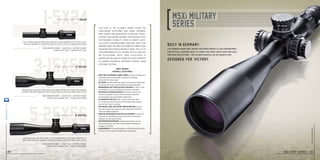 48
1-5x24
5--25x56
3--15x50
m5xi military 1-5x24
m5xi military 3-15x50
m5xi military 5-25x56
The 5-25x is the ultimate sniper scope for
long-range platforms and large calibers.
High power and equivalent elevation travel
extend your range beyond 1,500 meters, with
outstanding visibility even in lowest light.
The 3-15x is for mid-range shooting, ideal for
snipers using the M110 platform or competition
shooters with precision bolt guns. The 1-5x is
for marksmen rifles, patrol rifles and AR/
M4 platforms, with true eyes-open 1x
magnification, and 5x zoom to locate targets
at longer distances. Different scopes, same
outcome: victory.
• One Piece Oversized 34mm tubes increases strength and
	 reliability, and provides greater elevation and windage
	 adjustment for long ranges.
• 5x Zoom provides maximum range at the high end, wider field
	 of view at the low end, and eliminates any tunneling effect.
• Broadband Anti-Reflection Coatings for 90% + light
	 transmission to ensure optimal performance in low light.
• Optimized Exterior Design with larger, positive grip
	 elevation, windage, parallax and illumination knobs and
	 nonslip diopter and magnification adjustment.
• Illuminated Reticle with 7 night, 4 day levels with 2
	 off- positions at each end, and quick standby levels between
	 each for fast return to setting.
• Optimized Tube and Knob Configuration for more
	 mounting options and optimum performance with different
	 rifles and added equipment.
• Precise Windage/Elevation Adjustment is easy and
	 accurate for repeatable accuracy, with tactile click-by-click
	 feedback you can hear and feel.
• WATERPROOF/FOGPROOF durable construction you can
	 trust to stand up to any cold or wet condition. Waterproof
	 to depths of 33 feet.
• Shockproof and rugged enough to withstand impact testing
	 to 900 G’s on all optical and electronic components.
m5xi series
overall features
Tube Diameter 30mm I Length 11.6 I battery CR2450
item no. 5571 (5.56) I Item No. 5570 (7.62)
Tube Diameter 34mm I Length 14.2 I battery CR2450
item no. 5572 (G2B Mil Dot) I Item No. 5573 (MSR)
Tube Diameter 34mm I Length 16.6 I battery CR2450
item no. 5525 (G2b Mil Dot) I Item No. 5550 (MSR)
Close combat scope with 30mm tube, Rapid Dot reticle calibrated in 7.62 or 5.56, true 1x
eyes-open capability for situational awareness, and 5x power to engage distant targets
Built in Germany.
Designed for victory.
The German-made M5Xi Series features world-class engineering
and optical systems, built to strict military specs and precisely
crafted for victory – on the battlefield, or in competition.
steiner-optics.com
Long range scope with 34mm tube, true 25x magnification, etched glass G2B Mil-Dot or
MSR reticle, DuoScale™ elevation with second-rotation scale that’s hidden when inactive
Medium range scope with 34mm tube, etched glass G2B Mil-Dot or MSR reticle, patented
DuoScale™ elevation adjustment with a second-rotation scale that’s hidden when inactive
military series 49
steiner-optik2014
 