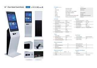 32” Floor Stand Touch Kiosk| KD32B PC System (Optional) Optional
CPU Intel Celeron® J4125 / Rockchip RK3568
Graphic GPU In...