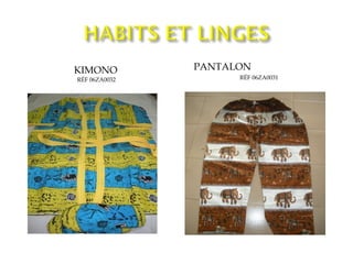 KIMONO RÉF 06ZA0032 PANTALON   RÉF 06ZA0031 