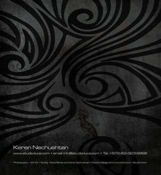 Keren Nechushtan
www.studio-luca.com • email: info@studio-luca.com • Tel: +972-52-323 6966

Photography - Kﬁr Ziv • Styling - Neta Peretz and Keren Nechushtan • Graphic Design and print production - Studio Kavim
 