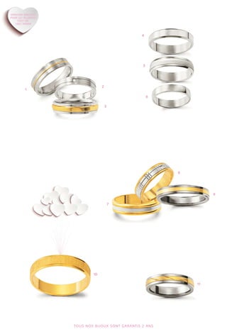 1 
2 
4 
3 
5 
6 
8 
9 
10 
11 
7 
TOUS NOS BIJOUX SONT GARANTIS 2 ANS 
 