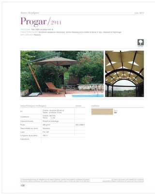 Écru
001
Progar/2911
caractéristiques techniques
106
couleurs
cod. 3672
TYPOLOGIE: Toile 100% acrylique teint fil.
CARACTÉRISTIQUES: Excellente résistance mécanique, bonne résistance à la lumière et tenue à l’eau, déperlant et hydrofuge.
APPLICATIONS: Parasols.
Fil
Chaîne: acrylique 30 tex x2
Trame: acrylique 72 tex
Contexture
Chaîne: 29,5 fils
Trame: 11 fils
Caractéristiques Perlant et hydrofuge
Poids 290 gr/m² ISO 2286-2
Disponibilité sur stock Standard
Laize Cm 182
Longueur de la pièce 150 m
Indications
norme
POLYETYLENE
IGNIFUGE
POLYESTER
IMPERMEABLE RESPIRANT AUTONETTOYANT FILTERING
GRILLE
ACRYLIQUE FRONTLIT MICRO-AEREE FIBREDEVERREPOLYPROPYLENE
BLOCK OUTNATURELTRANSPARENTTEXTYLE
tissus classiques
Les caractéristiques techniques indiquées sont des valeurs moyennes, données à titre indicatif et susceptibles de variation.
Les données relatives à la longueur des rouleaux sont indicatives et peuvent varier en fonction des exigences de fabrication.
Les coloris sont donnés à titre indicatif et non contractuel.
(susceptibles de légères modifications de couleurs selon les productions)
 