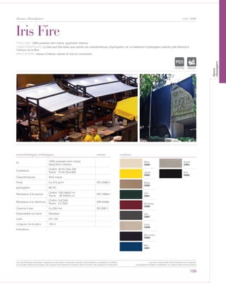 109
tissus classiques cod. 3480
Blanc
G980
Argent
G992
Jaune
G984
Noir
G990
Beige
G985
Vert
G981
Bordeaux
G986
Gris
G987
Ivoire
G988
Bleu foncé
G989
Bleu
G991
Iris Fire
caractéristiques techniques couleurs
TYPOLOGIE: 100% polyester teint masse, application intérieur.
CARACTÉRISTIQUES: La toile peut être lavée sans perdre ces caractéristiques d’ignifugation car un traitement d’ignifugation spécial a été effectué à
l’interieur de la fibre.
APPLICATIONS: rideaux d’intérieur stands de foire et couvertures.
norme
Fil
100% polyester teint masse
Application intérieur
Contexture
Chaîne: 30 fils Dtex 330
Trame: 15 fils Dtex 600
Caractéristiques Teint masse
Poids Ca 315 gr/m² ISO 2286-2
Ignifugation M2 (F)
Résistance à la traction
Chaîne: 150 DaN/5 cm
Trame: 85 DaN/5 cm
ISO 13934-1
Résistance à la déchirure
Chaîne: 5,8 DaN
Trame: 2,5 DaN
DIN 53363
Colonne d’eau Ca 200 mm EN 20811
Disponibilité sur stock Standard
Laize Cm 153
Longueur de la pièce 100 m
Indications
POLYETYLENE
IGNIFUGE
POLYESTER
IMPERMEABLE RESPIRANT
POLYPROPYLENE
TRANSPARENTTEXTYLE
POLYETYLENE
IGNIFUGE
POLYESTER
IMPERMEABLE RESPIRANT AUTONETTOYANT
ACRYLIQUE FRONTLITPOLYPROPYLENE
TRANSPARENTTEXTYLE
Les caractéristiques techniques indiquées sont des valeurs moyennes, données à titre indicatif et susceptibles de variation.
Les données relatives à la longueur des rouleaux sont indicatives et peuvent varier en fonction des exigences de fabrication.
Les coloris sont donnés à titre indicatif et non contractuel.
(susceptibles de légères modifications de couleurs selon les productions)
tissus
classiques
 