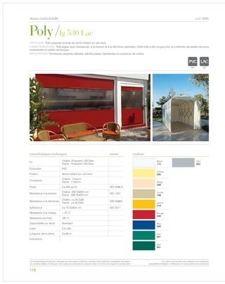 116
Blanc
112
Gris
824
Crème
205
Beige
206
Corda
736
Jaune
218
Rouge
446
Bleu
500
Vert
661
Vert
601
Poly/lg 530 Lac
tissus industrielle
caractéristiques techniques couleurs
cod. 6885
TYPOLOGIE: Toile polyester enduite de vernis brillant sur une face.
CARACTÉRISTIQUES: Toile legère avec résistances: à la traction et à la déchirure optimales. Cette toile a été conçue pour la confection de petites structurs
coulissantes et petites remorques.
APPLICATIONS: Fermetures pergolas latérales, bâches plates, banderoles et couverture de voiture.
Fil
Chaîne: Polyester1100 Dtex
Trame: Polyester1100 Dtex
Enduction PVC
Finition Vernis brillant sur une face
Contexture
Chaîne: 7 fils/cm
Trame: 7 fils/cm
Poids Ca 530 gr/m² ISO 2286-2
Résistance à la traction
Chaîne: 200 DaN/5 cm
Trame: 200 DaN/5 cm
ISO 1421
Résistance à la déchirure
Chaîne: ca 20 DaN
Trame: ca 20 DaN
DIN 53363
Adhèrence Ca 10 DaN/5 cm ISO 2411
Résistance à la chaleur +70° C
Résistance au froid -30° C
Disponibilité sur stock Standard
Laize Cm 250
Longueur de la pièce Ca 60 m
Indications
norme
POLYETYLENE
IGNIFUGE
POLYESTER
IMPERMEABLE RES
POLYPROPYLENE
TRANSPARENTEXTYLE
POLYETYLENE
IGNIFUGE
POLYESTER
IMPERMEABLE RESPIRANT AUTONET
ACRYLIQUE FRONPOLYPROPYLENE
TRANSPARENTTEXTYLE
Les caractéristiques techniques indiquées sont des valeurs moyennes, données à titre indicatif et susceptibles de variation.
Les données relatives à la longueur des rouleaux sont indicatives et peuvent varier en fonction des exigences de fabrication.
Les coloris sont donnés à titre indicatif et non contractuel.
(susceptibles de légères modifications de couleurs selon les productions)
 