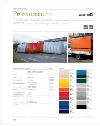 118
tissus industrielle
Précontraint/705
Blanc
066
RAL 9016
Bleu
053
RAL 5015
Beige
076
RAL 1015
Vert
054
RAL 6005
Jaune
059
RAL 1018
Vert
055
RAL 6026
Jaune
061
RAL 1003
Gris
069
RAL 7035
Orange
063
RAL 2004
Gris
071
RAL 7038
Rouge
064
Gris
072
RAL 7040
Rouge
065
RAL 3002
Gris
070
RAL 7037
Bleu
052
RAL 5010
Argent
267
ALU Clair
Bleu
051
RAL 5002
Noir
075
RAL 9005
Bleu
050
RAL 5013
caractéristiques techniques couleursnorme
Fil
Chaîne: Polyester1100 Dtex HT
Trame: Polyester1100 Dtex HT
Finition Vernis biface
Poids Ca 670 gr/m² ISO 2286-2
Resistenza al fuoco 55 mm/min
ISO 3795
DIN 75200
Résistance à la traction
Chaîne: 280 DaN/5 cm
Trame: 280 DaN/5 cm
ISO 1421
Résistance à la déchirure
Chaîne: 30 DaN
Trame: 30 DaN
DIN 53363
Adhèrence Ca 9/9 DaN/5 cm ISO 2411
Résistance à la chaleur +70° C
Résistance au froid -30° C
Disponibilité sur stock Standard
Laize Cm 270
Longueur de la pièce
Env. 30/60 ml
Bobines de 350 ml
Indications
cod. 6333
TYPOLOGIE: Textile polyester avec enduction PVC, finition avec vernis biface.
CARACTÉRISTIQUES: Technique Précontraint Ferrari, stabilité dimensionnelle exceptionnelle, durabilité supérieure, excellentee soudabilité et résistances
mécaniques élevées.
APPLICATIONS: Idéal pour applications multiples, cloisonnement gonflable, bâche de camion, toit de camion.
POLYETYLENE
IGNIFUGE
POLYESTER
IMPERMEABLE RES
POLYPROPYLENE
TRANSPARENTEXTYLE
POLYETYLENE
IGNIFUGE
POLYESTER
IMPERMEABLE RESPIRANT AUTONET
ACRYLIQUE FRONPOLYPROPYLENE
TRANSPARENTTEXTYLE
Les caractéristiques techniques indiquées sont des valeurs moyennes, données à titre indicatif et susceptibles de variation.
Les données relatives à la longueur des rouleaux sont indicatives et peuvent varier en fonction des exigences de fabrication.
Les coloris sont donnés à titre indicatif et non contractuel.
(susceptibles de légères modifications de couleurs selon les productions)
 