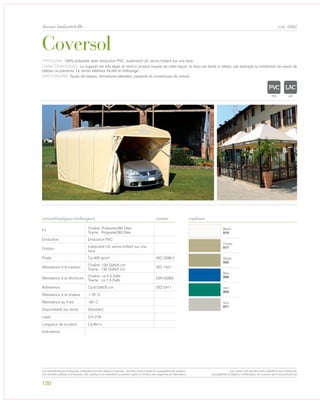 120
tissus industrielle cod. 6982
Blanc
010
Corda
017
Beige
022
Bleu
006
Vert
004
Gris
071
Coversol
caractéristiques techniques couleurs
TYPOLOGIE: 100% polyester avec enduction PVC, traitement UV, vernis brillant sur une face.
CARACTÉRISTIQUES: Le support est très léger et rend le produit souple de cette façon, le tissu est facile à utiliser, par exemple la confection de tauds de
bateau ou parasols. Le vernis extérieur facilite le nettoyage.
APPLICATIONS: Tauds de bateau, fermetures latérales, parasols et couvertures de voiture.
norme
Fil
Chaîne: Polyester280 Dtex
Trame: Polyester280 Dtex
Enduction Enduction PVC
Finition
traitement UV, vernis brillant sur une
face
Poids Ca 400 gr/m² ISO 2286-2
Résistance à la traction
Chaîne: 120 DaN/5 cm
Trame: 130 DaN/5 cm
ISO 1421
Résistance à la déchirure
Chaîne: ca 5,5 DaN
Trame: ca 7,5 DaN
DIN 53363
Adhèrence Ca 6 DaN/5 cm ISO 2411
Résistance à la chaleur +70° C
Résistance au froid -30° C
Disponibilité sur stock Standard
Laize Cm 218
Longueur de la pièce Ca 60 m
Indications
POLYETYLENE
IGNIFUGE
POLYESTER
IMPERMEABLE RES
POLYPROPYLENE
TRANSPARENTEXTYLE
POLYETYLENE
IGNIFUGE
POLYESTER
IMPERMEABLE RESPIRANT AUTONET
ACRYLIQUE FRONPOLYPROPYLENE
TRANSPARENTTEXTYLE
Les caractéristiques techniques indiquées sont des valeurs moyennes, données à titre indicatif et susceptibles de variation.
Les données relatives à la longueur des rouleaux sont indicatives et peuvent varier en fonction des exigences de fabrication.
Les coloris sont donnés à titre indicatif et non contractuel.
(susceptibles de légères modifications de couleurs selon les productions)
 