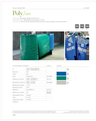 128
tissus industrielle cod. 6888
Blanc
010
Bleu
006
Vert
004
Gris
071
Poly/400
caractéristiques techniques couleurs
TYPOLOGIE: Toile polyester 280 Dtex enduit PVC mat.
CARACTÉRISTIQUES: Bâche lègére et souple grâce au fil très fin.
APPLICATIONS: Tauds de bateau, bâches pour petites remorques, tentes de camping, couvertures de piscine.
norme
Fil
Chaîne: Polyester280 Dtex
Trame: Polyester280 Dtex
Enduction PVC
Finition Mat
Poids Ca 350 gr/m² ISO 2286-2
Résistance à la traction
Chaîne: 110 DaN/5 cm
Trame: 100 DaN/5 cm
ISO 1421
Résistance à la déchirure
Chaîne: ca 6 DaN
Trame: ca 3 DaN
DIN 53363
Résistance à la chaleur +70° C
Résistance au froid -30° C
Adhèrence Ca 6 DaN/5 cm ISO 2411
Résistance à la lumière 7/8
ISO 105
B02/B04
Disponibilité sur stock Standard
Laize Cm 150
Longueur de la pièce Ca 100 m
Indications
POLYETYLENE
IGNIFUGE
POLYESTER
IMPERMEABLE RES
POLYPROPYLENE
TRANSPARENTEXTYLE
POLYETYLENE
IGNIFUGE
POLYESTER
IMPERMEABLE RESPIRANT AUTONETTOYANT FILT
ACRYLIQUE FRONTLIT MICROPOLYPROPYLENE
NTRANSPARENTTEXTYLE
POLYETYLENE
IGNIFUGE
POLYESTER
IMPERMEABLE RESPIRANT AUTONETTOYANT FILTERING
GRILLE
ACRYLIQUE FRONTLIT MICRO-AEREE FIBREDEVERREPOLYPROPYLENE
BLOCK OUTNATURELTRANSPARENTTEXTYLE
Les caractéristiques techniques indiquées sont des valeurs moyennes, données à titre indicatif et susceptibles de variation.
Les données relatives à la longueur des rouleaux sont indicatives et peuvent varier en fonction des exigences de fabrication.
Les coloris sont donnés à titre indicatif et non contractuel.
(susceptibles de légères modifications de couleurs selon les productions)
 