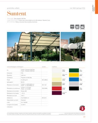 protection solaire
17
Blanc
6752
Vert
6753
Blanc laine
6755
Jaune
6757
Crème
6754
Bleu
6750
Beige
6751
Argent
6756
Rouge
6760
Noir
6759
Bordeaux
6758
Suntent
caractéristiques techniques couleurs
cod. 6920 (ignifuge 6755)
TYPOLOGIE: Toile polyester 550 Dtex
CARACTÉRISTIQUES: Finition avec vernis brillant sur le côté extérieur. Garantie 5 ans
APPLICATIONS: Stores, structures fixes et .
norme
Fil
Chaîne: Polyester 550 Dtex
Trame: Polyester 280 Dtex
Enduction PVC
Épaisseur 0,38 mm
Contexture Polyester at 550 Dtex
Poids Ca 440 gr/m² ISO 2286-2
Ignifugation M2 (F)
Résistance à la traction
Chaîne: ca 180 DaN/5 cm
Trame: ca 150 DaN/5 cm
ISO 1421
Résistance à la déchirure
Chaîne: ca 15 DaN
Trame: ca 15 DaN
DIN 53363
Résistance à la lumière Niveau 6/8
Résistance à la chaleur +70° C
Résistance au froid -30° C
Adhèrence Ca 6 DaN/5 cm ISO 2411
Disponibilité sur stock Standard
Laize Cm 150/300
Longueur de la pièce Ca 50 m
Indications
IGNIFUGE IMPERMEABLE
5
GARANTI
CINQ ANS
Les caractéristiques techniques indiquées sont des valeurs moyennes, données à titre indicatif et susceptibles de variation.
Les données relatives à la longueur des rouleaux sont indicatives et peuvent varier en fonction des exigences de fabrication.
Les coloris sont donnés à titre indicatif et non contractuel.
(susceptibles de légères modifications de couleurs selon les productions)
protection
solaire
petites structures
 