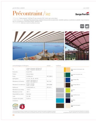 5
GARANTI
CINQ ANS
20
Précontraint/582
cod. 6332
caractéristiques techniques
TYPOLOGIE: Textile polyester 1100 Dtex HT avec enduction PVC, finition avec vernis biface.
CARACTÉRISTIQUES: Technique Précontraint Ferrari, stabilité dimensionnelle exceptionnelle, durabilité supérieure, excellentee soudabilité, haute résistance
aux U.V. et résistances mécaniques élevées. Garantie 5 ans.
APPLICATIONS: Idéal pour velums et petites structures.
norme
Fil
Chaîne: Polyester1100 Dtex HT
Trame: Polyester1100 Dtex HT
Enduction Enduit PVC.
Finition Vernice biface.
Poids Ca 590 gr/m² ISO 2286-2
Ignifugation Cl. 2 (I) - B1 (D) - M2 (F)
Résistance à la traction
Chaîne: 250 DaN/5 cm
Trame: 250 DaN/5 cm
ISO 1421
Résistance à la déchirure
Chaîne: 25 DaN
Trame: 20 DaN
DIN 53363
Adhèrence Ca 9/9 DaN/5 cm ISO 2411
Résistance à la chaleur +70° C
Résistance au froid -30° C
Disponibilité sur stock Standard
Laize Cm 180
Longueur de la pièce Ca 50 m
Indications
protection solaire
IGNIFUGE
couleurs
Blanc/Jaune foncé/Jaune clair
056
Blanc/Vert foncé/Vert clair
054
Blanc/beige /Bleu
057
Blanc/beige /Marron
055
Gris/Vert
051
Gris clair/Gris foncé
053
Bleu/Bleu
052
Marrone/champagne
050
Les caractéristiques techniques indiquées sont des valeurs moyennes, données à titre indicatif et susceptibles de variation.
Les données relatives à la longueur des rouleaux sont indicatives et peuvent varier en fonction des exigences de fabrication.
Les coloris sont donnés à titre indicatif et non contractuel.
(susceptibles de légères modifications de couleurs selon les productions)
 