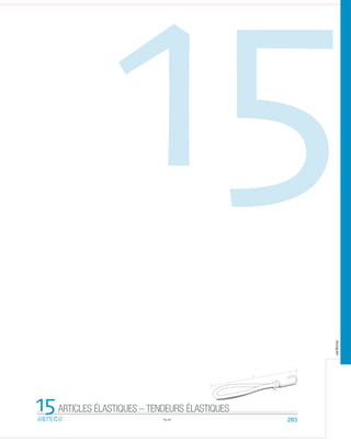 15.01
15
15 283
ARTICLES ÉLASTIQUES – TENDEURS ÉLASTIQUES
arteca
 