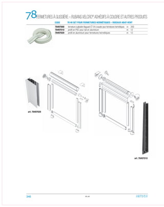 78
78.08
78497000 fermeture à glissière Nyguard CT 04 à souder pour fermetures hermétiques m 200
78497010 proﬁl en PVC pour rail en aluminium m 12
78497020 proﬁl en aluminium pour fermetures hermétiques m 12
art. 78497020
art. 78497010
CODE 78 49 SET POUR FERMETURES HERMÉTIQUES – RIDEAUX ABAT-VENT
346
FERMETURESÀGLISSIÈRE–RUBANSVELCRO®
ADHÉSIFSÀCOUDREETAUTRESPRODUITS
 