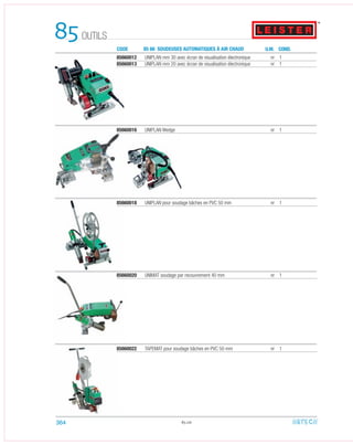 OUTILS85 CODE 85 66 SOUDEUSES AUTOMATIQUES À AIR CHAUD U.M. COND.
85660016 UNIPLAN Wedge nr 1
85660012 UNIPLAN mm 30 avec écran de visualisation électronique nr 1
85660013 UNIPLAN mm 20 avec écran de visualisation électronique nr 1
85660018 UNIPLAN pour soudage bâches en PVC 50 mm nr 1
85660022 TAPEMAT pour soudage bâches en PVC 50 mm nr 1
85660020 UNIMAT soudage par recouvrement 40 mm nr 1
85.06364
 