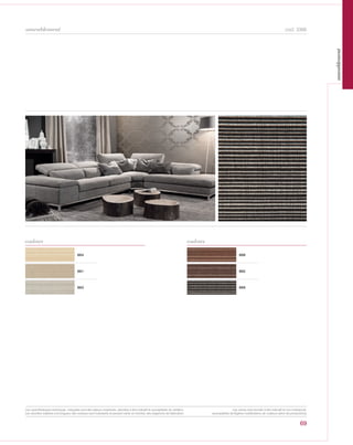 69
cod. 3366
864
861
863
868
862
869
couleurs couleurs
Les caractéristiques techniques indiquées sont des valeurs moyennes, données à titre indicatif et susceptibles de variation.
Les données relatives à la longueur des rouleaux sont indicatives et peuvent varier en fonction des exigences de fabrication.
Les coloris sont donnés à titre indicatif et non contractuel.
(susceptibles de légères modifications de couleurs selon les productions)
ameublement
ameublement
 