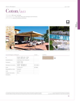 Écru
000
Coton/2613
caractéristiques techniques
91
couleurs
cod. 5100
TYPOLOGIE: 100% coton, hydrofuge.
CARACTÉRISTIQUES: Tissu naturel. Toile coton hydrofuge et anti-moissisure.
APPLICATIONS: parasols et parasols publicitaires.
Fil
Chaîne: 100% coton - 10 Ne
Trame: 100% coton - 6 Ne
Caractéristiques Hydrofuge et anti-moissisure
Contexture
Chaîne: 26 fils
Trame: 13 fils
Résistance à la traction
Chaîne: 100 DaN/5 cm
Trame: 60 DaN/5 cm
ISO 13934-1
Poids Ca 320 gr/m² ISO 3801
Disponibilité sur stock Standard
Laize Cm 180
Longueur de la pièce 60 m
Indications
norme
NATUREL
Les caractéristiques techniques indiquées sont des valeurs moyennes, données à titre indicatif et susceptibles de variation.
Les données relatives à la longueur des rouleaux sont indicatives et peuvent varier en fonction des exigences de fabrication.
Les coloris sont donnés à titre indicatif et non contractuel.
(susceptibles de légères modifications de couleurs selon les productions)
tissus classiques
tissus
classiques
 