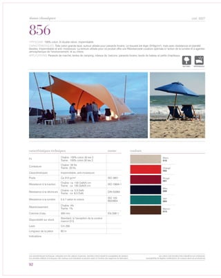 92
cod. 5027
Blanc
010
Orange
002
Rouge
001
Bleu
006
Vert
004
Marron
013
856
caractéristiques techniques couleurs
TYPOLOGIE: 100% coton, fil double retors, imperméable.
CARACTÉRISTIQUES: Toile coton grande laize, surtout utilisée pour parasols forains. Le tissuest est léger (310gr/m²), mais avec résistances et plainété
élevées. Imperméable et anti- moisissure. La teinture utilisée pour ce produit offre une Résistancede couleurs optimale à l’action de la lumière et à agentes
atmospherique de l’environnement, et au chlore.
APPLICATIONS: Parasols de marché, tentes de camping, rideaux de, balcons, parasols forains, tauds de bateau et petits chapiteaux.
Fil
Chaîne: 100% coton 30 tex 2
Trame: 100% coton 30 tex 2
Contexture
Chaîne: 28 fils
Trame: 20 fils
Caractéristiques Imperméable, anti-moisissure
Poids Ca 310 gr/m² ISO 3801
Résistance à la traction
Chaîne: ca 130 DaN/5 cm
Trame: ca 100 DaN/5 cm
ISO 13934-1
Résistance à la déchirure
Chaîne: ca 5,5 DaN
Trame: ca 8,5 DaN
DIN 53363
Résistance à la lumière 5 à 7 selon le coloris
ISO 105
B02/B04
Réstrécissement
Chaîne: 4%
Trame: 1%
Colonne d’eau 300 mm EN 20811
Disponibilité sur stock
Standard, à l’exception de la couleur
marron 013
Laize Cm 200
Longueur de la pièce 60 m
Indications
norme
NATUREL IMPERMEABLE
tissus classiques
Les caractéristiques techniques indiquées sont des valeurs moyennes, données à titre indicatif et susceptibles de variation.
Les données relatives à la longueur des rouleaux sont indicatives et peuvent varier en fonction des exigences de fabrication.
Les coloris sont donnés à titre indicatif et non contractuel.
(susceptibles de légères modifications de couleurs selon les productions)
 