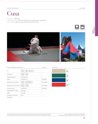 Écru
010
Vert
444
Bleu
666
Orange
333
Cusa
caractéristiques techniques
97
couleurs
cod. 5084
TYPOLOGIE: 100% coton.
CARACTÉRISTIQUES: Toile avec résistance à la traction élevée, imperméable.
APPLICATIONS: Tapis de judo et rings, civières et lits de camp.
Fil
Chaîne: coton 50 tex x 2
Trame: coton 100 tex x 2
Contexture
Chaîne: 29 fils
Trame: 12 fils
Caractéristiques Imperméable
Poids Ca 550 gr/m² ISO 3801
Résistance à la traction
Chaîne: 145 DaN/5 cm
Trame: 160 DaN/5 cm
ISO 13934-1
Résistance à la déchirure
Chaîne: 6 DaN
Trame: 1 DaN
DIN 53363
Colonne d’eau Ca 300 mm EN 20811
Disponibilité sur stock Standard
Laize Cm 158
Longueur de la pièce 60 m
Indications
norme
NATUREL IMPERMEABLE
tissus classiques
Les caractéristiques techniques indiquées sont des valeurs moyennes, données à titre indicatif et susceptibles de variation.
Les données relatives à la longueur des rouleaux sont indicatives et peuvent varier en fonction des exigences de fabrication.
Les coloris sont donnés à titre indicatif et non contractuel.
(susceptibles de légères modifications de couleurs selon les productions)
tissus
classiques
 