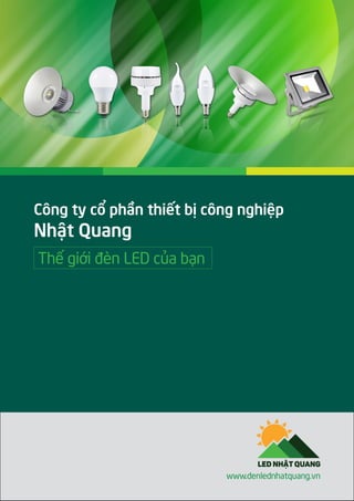 Công ty cổ phần thiết bị công nghiệp
Nhật Quang
Thế giới đèn LED của bạn
www.denlednhatquang.vn
 