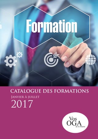 OGA
Vos
de la Marne
CATALOGUE DES FORMATIONS
2017
Janvier à juillet
 