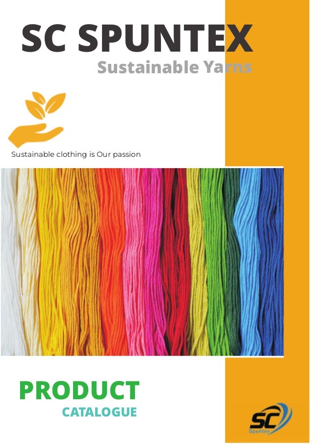 SC SPUNTEX
Yarns
PRODUCT
CATALOGUE
Sustainable
Sustainable clothing is Our passion
 