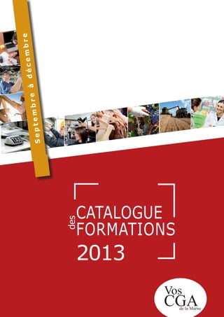 CATALOGUE
FORMATIONS
2013
des
CGA
Vos
de la Marne
Septembreàdécembre
 