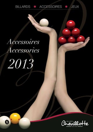 Accessoires
Accessories
2013
 