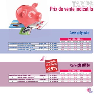 6XO^ JK KTZK OTJOIGZOLY



                                                                                     )GXZK VUR_KYZKX
                                                                                 Prix HT les 100 ex.
                                                                      SDU    SDU    SDU     SDU     SDU  
FDOHQGULHUV ©YRWUH YLVXHOª % 