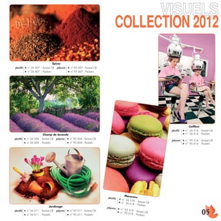 )522+):/54 

                                   Épices
plastiﬁé   ●   n° 26 507 - format CB   polyester   ●   n° 95 507 - format CB
           ●   n° 26 607 - Pocket+                 ●   n° 95 607 - Pocket+




                                                                                                                                       Coiffeur
                                                                                                                     plastiﬁé    ●   n° 26 514 - format CB
                           Champ de lavande                                                                                      ●   n° 26 614 - Pocket+
plastiﬁé   ●   n° 26 504 - format CB   polyester   ●   n° 95 504 - format CB
                                                                                                                     polyester   ●   n° 95 514 - format CB
           ●   n° 26 604 - Pocket+                 ●   n° 95 604 - Pocket+                                                       ●   n° 95 614 - Pocket+




                                                                                               Macaron
                                                                                plastiﬁé                s
                                                                                           ●n° 26 51
                                                                                                     8 - format
                                                                                          ● n°
                                                                                                26 618 -        CB
                                                                                                         Pocket+
                                Jardinage

                                                                                                                                                  
                                                                               polyester ●
                                                                                           n° 95 51
plastiﬁé   ●   n° 26 511 - format CB   polyester   ●   n° 95 511 - format CB                        8 - format
                                                                                         ● n°
                                                                                               95 618 -        CB
           ●   n° 26 611 - Pocket+                 ●   n° 95 611 - Pocket+                              Pocket+
 