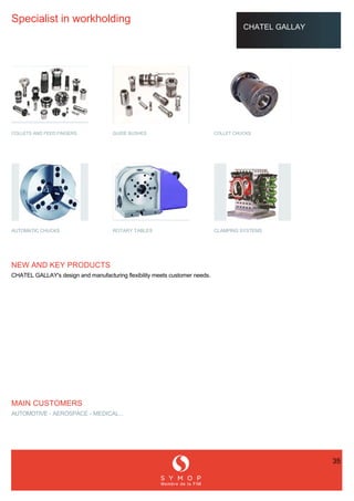   
  
Specialist in workholding 
CHATEL GALLAY 
  
 
  
 
  
  
COLLETS AND FEED FINGERS 
  
GUIDE BUSHES 
  
COLLET CHUCK...