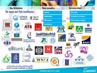 Ils nous ont fait confiance :  Nos formations Nous connaître Services client Activité Implantation Références Partenaires Offre Gold Formation sur mesure Informations pratiques 