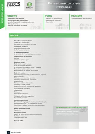 L’échelle
Le vocabulaire technique des formes d’une pièce
Tolérances d’éta
coulisse, rapporteur d’angle,
micromètre, trusquins… Par comparaison : équerre,
16 www.feecs-usinage.fr
BASESMETIERUSINEUR
 
