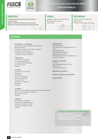 Composition d’une meule
Utilisation d’un optidress
L’Optidress
Présentation de l’Optidress
Centrage de l’image du diamant
Rectification d’une face et approche de la
Rectification d’une rainure
Rectification d’un tenon
Méthode de travail pour la réalisation d’un
Utilisation d’un diviseur
28 www.feecs-usinage.fr
USINAGECONVENTIONNEL
 