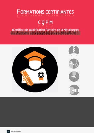 v
FORMATIONS CERTIFIANTES
C Q P M
(Certificat de Qualification Paritaire de la Métallurgie))))
v
82 www.feecs-usinage.fr
 