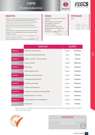 Ordonner un mode opératoire d’usinage des pièces unitaires ou
Rendre compte de son activité (état d’avancement, problèmes
rencontrés…) à ses collègues de travail, à son hiérarchique ou
n état (nettoyage, rangement…)
85www.feecs-usinage.fr
CQPM
 
