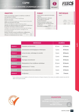Manipulation d’une rectifieuse cylindrique
vérifier l’équilibrage
e pour mise en œuvre d’une série
Mesurer les différents critères d’état de surface
les actions correctives à mettre en œuvre
montage en l’a
89www.feecs-usinage.fr
CQPM
 