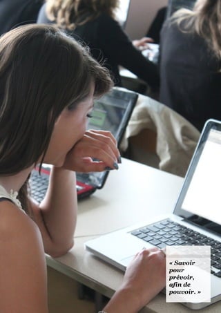 « Savoir
pour
prévoir,
afin de
pouvoir. »
 