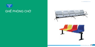 | Hòa Phát |
GHẾHỘITRƯỜNGOFFICEDESK
BỪNG SÁNG KHÔNG GIAN CỦA BẠN
1
H�A PH�TP R O D U C T C A T A L O G U E
10 CÁC LOẠI GHẾ ĐƠN
www.noithathoaphat.com.vn
GHẾ PHÒNG CHỜ
 
