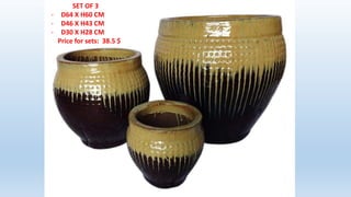 SET OF 3
- D64 X H60 CM
- D46 X H43 CM
- D30 X H28 CM
Price for sets: 38.5 $
 