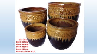 SET OF 4
- D60 X H55 CM
- D50 X H45 CM
- D38 X H35 CM
- D28 X H26 CM
Price for sets: 36.41 $
 