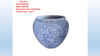 SET OF 2
- D59 X H54 CM
- D38 X H33 CM
- Production time: 45-60 days
- Price for sets: $ 41.2
 